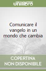 Comunicare il vangelo in un mondo che cambia libro