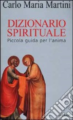 Dizionario spirituale. Piccola guida per l'anima