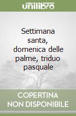 Settimana santa, domenica delle palme, triduo pasquale libro