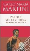 Parole sulla Chiesa. Meditazioni sul Vaticano II libro