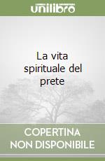 La vita spirituale del prete libro