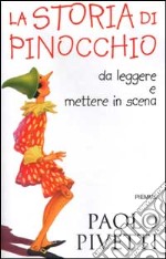 La storia di Pinocchio. Da leggere e mettere in scena libro