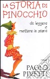 La storia di Pinocchio. Da leggere e mettere in scena libro