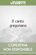 Il canto gregoriano libro