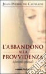 L'abbandono alla provvidenza. Aforismi spirituali libro