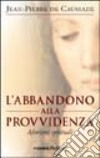 L'abbandono alla provvidenza. Aforismi spirituali libro