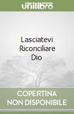 Lasciatevi Riconciliare Dio libro