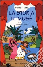 La storia di Mosè. Da leggere e mettere in scena libro