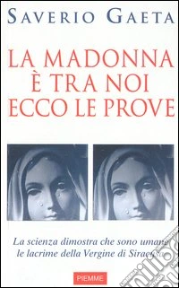 La Madonna è tra noi. Ecco le prove libro