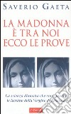 La Madonna è tra noi. Ecco le prove libro