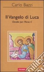 Il Vangelo di Luca. Omelie per l'anno C