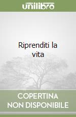 Riprenditi la vita libro