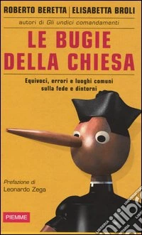 Le bugie della chiesa. Equivoci, errori e luoghi comuni sulla fede e dintorni libro
