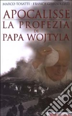 Apocalisse: la profezia di Papa Wojtyla libro