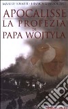 Apocalisse: la profezia di Papa Wojtyla libro