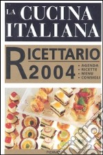 La cucina italiana. Ricettario 2004 libro