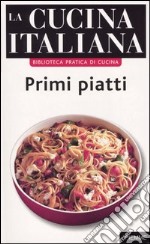 La cucina italiana. Primi piatti libro