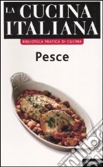 La cucina italiana. Pesce libro