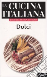 La cucina italiana. Dolci libro