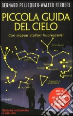 Piccola guida del cielo. Con mappe stellari fluorescenti