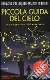 Piccola guida del cielo. Con mappe stellari fluorescenti libro