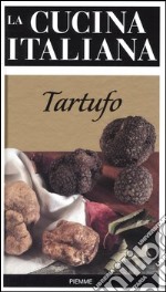 La cucina italiana. Tartufo libro