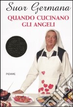 Quando cucinano gli angeli! libro