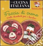 Faccia di crema. Ricette divertenti per bambini. Con i consigli di Geronimo Stilton libro