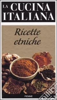 La cucina italiana. Ricette etniche libro