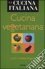 Cucina vegetariana. Con ricette Vegan libro