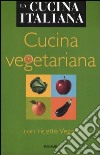 Cucina vegetariana. Con ricette Vegan libro