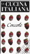 La cucina italiana. Coccole libro