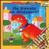 Ho trovato un dinosauro! libro