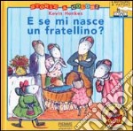 E se mi nasce un fratellino? libro