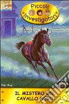 Il Mistero del cavallo nero. Piccoli investigatori. Vol. 10 libro