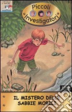 Il Mistero delle sabbie mobili. Piccoli investigatori. Vol. 11 libro