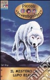 Il mistero del lupo bianco. Piccoli investigatori (16) libro