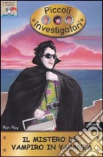 Il mistero del vampiro in vacanza. Piccoli investigatori (18) libro