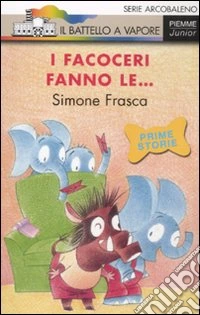 I facoceri fanno le.... Ediz. illustrata libro