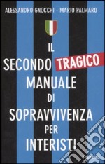 Il secondo (tragico) manuale di sopravvivenza per interisti libro