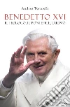 Benedetto XVI. Il teologo, il pontefice, l'uomo libro