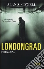 Londongrad. L'ultima spia libro