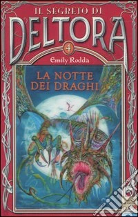 La notte dei draghi. Il segreto di Deltora (4) libro