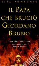 Il papa che bruciò Giordano Bruno libro