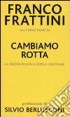 Cambiamo rotta. La nuova politica estera dell'Italia libro