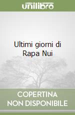 Ultimi giorni di Rapa Nui