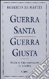 Guerra santa guerra giusta. Islam e Cristianesimo in guerra libro