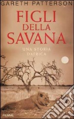 Figli della savana. Una storia d'Africa libro