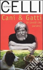 Cani & gatti (e cavalli che parlano) libro