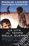 La vita al tempo della guerra. Cronache da Israele e dai territori libro